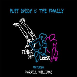 Finna Get Loose - Puff Daddy & the Family (Ft. Pharrell Williams)