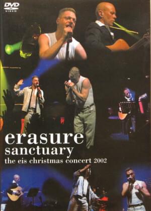 Everybody’s Got to Learn Sometime (Live) [Birmingham, Sanctuary, UK - 2002/12/13] - Erasure