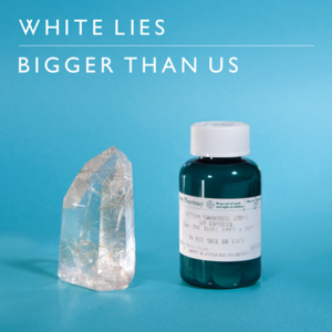 Bigger Than Us - White Lies