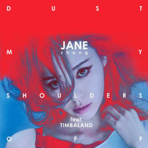 Dust My Shoulders Off - 張靚穎 (Jane Zhang) (Ft. Timbaland)