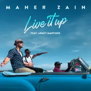 Live It Up - Maher Zain - ماهر زين (Ft. Lenny Martinez)