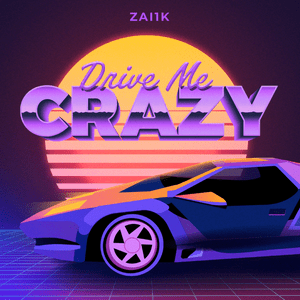 Drive Me Crazy - Zai1k