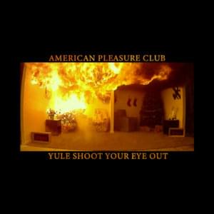 YULE SHOOT YOUR EYE OUT - American Pleasure Club