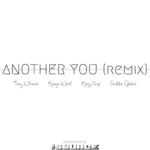 Another You (Remix) - The World Famous Tony Williams (Ft. Freddie Gibbs, Kanye West & King Chip)