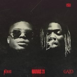 MAUVAIS 2X - Gazo (Ft. Ninho)