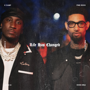 Life Has Changed - K CAMP (Ft. PnB Rock)