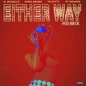 Either Way (Remix) - K. Michelle (Ft. Chris Brown, O.T. Genasis & Yo Gotti)