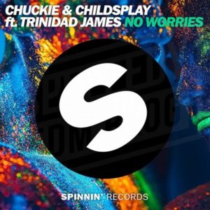 No Worries - Chuckie & ChildsPlay (Ft. Trinidad James)