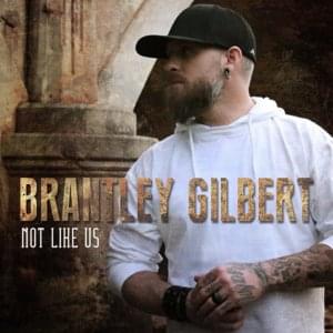 Not Like Us - Brantley Gilbert