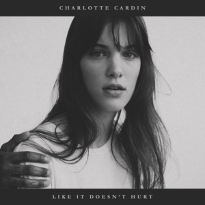 Like It Doesn’t Hurt - Charlotte Cardin (Ft. Nate Husser)