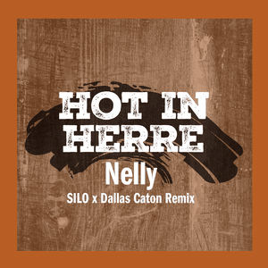 Hot In Herre (SILO x Dallas Caton Remix) - Nelly, Dallas Caton & Silo