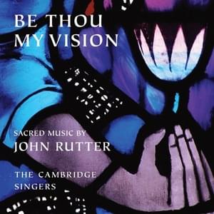 Be Thou My Vision - John Rutter