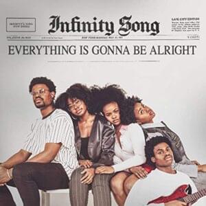 Everything Is Gonna Be Alright - Infinity Song