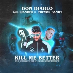 Kill Me Better - Don Diablo & Imanbek (Ft. Trevor Daniel)