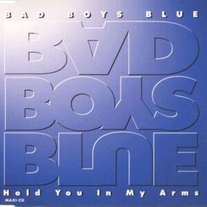 Hold You in My Arms - Bad Boys Blue