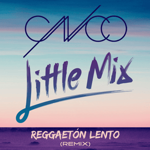 Reggaetón Lento (Remix) - CNCO & Little Mix