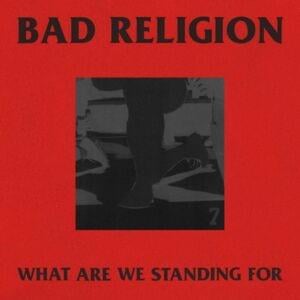 What Are We Standing For - Bad Religion