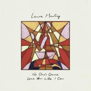 No One’s Gonna Love You Like I Can - Laura Marling