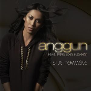 Si je t’emmène - Anggun (Ft. Pras)