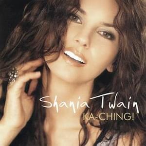 Ka-Ching! - Shania Twain