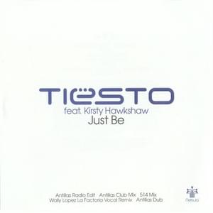 Just Be (514 Mix) - Tiësto (Ft. Kirsty Hawkshaw)