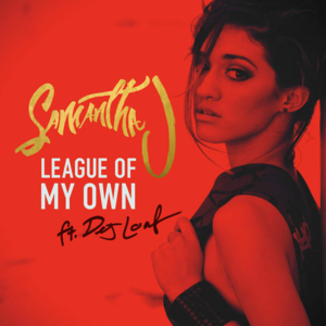 League Of My Own - Samantha J. (Ft. DeJ Loaf)