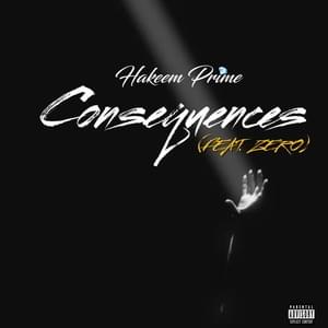 Consequences - Hakeem Prime (Ft. Zero (Rapper))