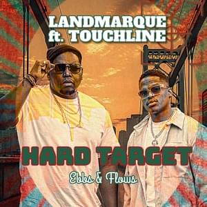 Ebbs & Flows: Hard Target - LANDMARQUE (Ft. Touchline)