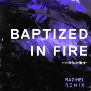 Baptized in Fire [Razihel Remix] - Celldweller