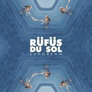 Sundream (Wordlife Remix) - RÜFÜS DU SOL