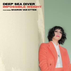 Impossible Weight - Deep Sea Diver (Ft. Sharon Van Etten)