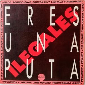 Eres una Puta - Ilegales