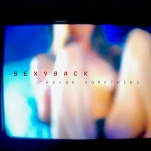 SexyBack - Trevor Something