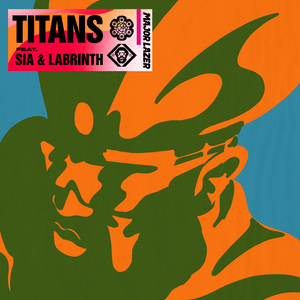 Titans - Major Lazer (Ft. Labrinth & Sia)