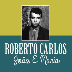 João e Maria - Roberto Carlos