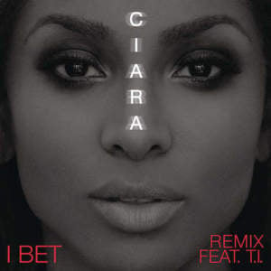 I Bet (Rap Remix) - Ciara (Ft. T.I.)