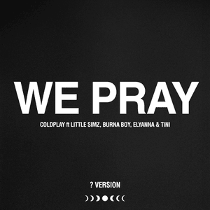 WE PRAY (? Version) - Coldplay, Little Simz, Burna Boy, Elyanna & TINI