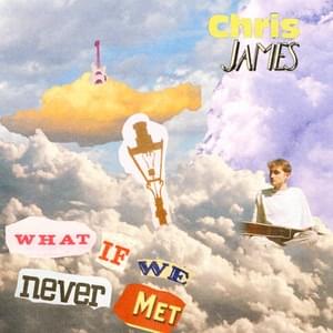 What If We Never Met - Chris James