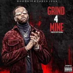 Grind For Mine - Hoodrich Pablo Juan