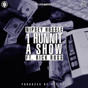 A Hunnit a Show - Nipsey Hussle (Ft. Rick Ross)