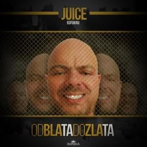 Od blata do zlata - Juice