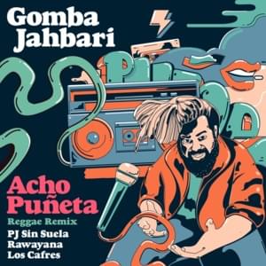 Acho Puñeta (Reggae Remix) - Gomba Jahbari, PJ Sin Suela & Rawayana (Ft. Los Cafres)