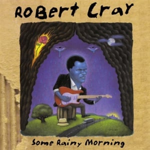 I’ll Go On - Robert Cray