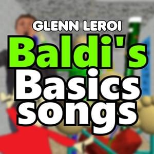 Baldi (Baldi’s basics song) - Glenn Leroi