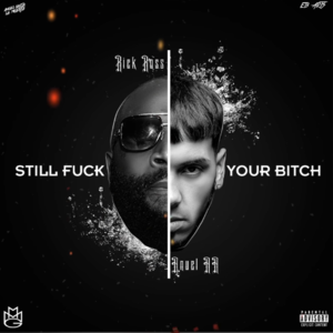 Still Fuck Your Bitch* - Anuel AA (Ft. French Montana & Rick Ross)