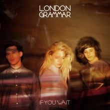 Maybe - London Grammar