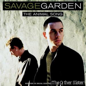 The Animal Song - SAVAGE GARDEN