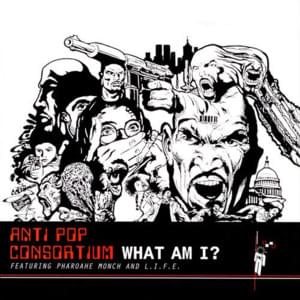 What Am I? - Antipop Consortium (Ft. L.I.F.E. Long & Pharoahe Monch)