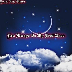 You Always Be My First Class - Young King Slaton