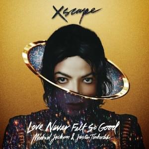 Love Never Felt So Good - Michael Jackson & Justin Timberlake